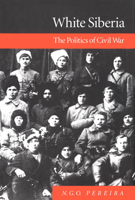 White Siberia: The Politics of Civil War 0773513493 Book Cover