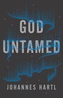 God Untamed: Get Out of the Spiritual Comfort Zone 1910012696 Book Cover