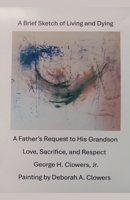 A Brief Sketch of Living and Dying B0FBBNTG1M Book Cover