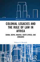 Colonial Legacies and the Rule of Law in Africa: Ghana, Kenya, Nigeria, South Africa, and Zimbabwe 0367370336 Book Cover
