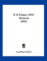 Il 14 Giugno 1859: Memorie (1867) 1120394783 Book Cover