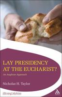 Lay Presidency at the Eucharist?: An Anglican Approach (Affirming Catholicism) 1906286183 Book Cover