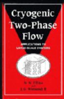 Cryogenic Two-Phase Flow: Applications to Large-Scale Systems 0521168406 Book Cover