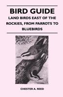 Bird guide: land birds east of the Rockies from parrots to bluebirds 1505583403 Book Cover