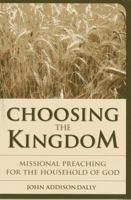 Choosing the Kingdom: Missional Preaching for the Household of God 1566993598 Book Cover