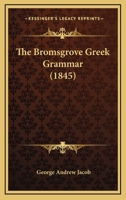 The Bromsgrove Greek Grammar 1164907387 Book Cover
