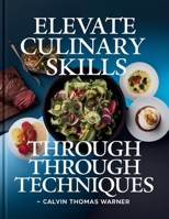 Elevate Culinary Skills through Techniques - Calvin Thomas Warner: 80 Delicious Chinese Recipes for Flavorful Home-Cooked Meals from Kitchen to Table B0F2B3SZ18 Book Cover