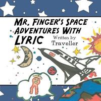 Mr. Finger's Space Adventures with Lyric 1456018531 Book Cover