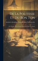 De La Politesse Et Du Bon Ton: Ou, Devoirs D'Une Femme Chrétienne Dans Le Monde 1020667133 Book Cover
