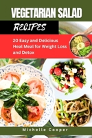 VEGETARIAN SALAD RECIPES: 20 Easy and Delicious Heal Meal for Weight Loss and Detox B0C7J5GLNY Book Cover
