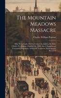 The Mountain Meadows Massacre: Who Were Guilty Of The Crime? An Address By Elder Charles W. Penrose, October 26, 1884. Also A Supplement Containing Important Additional Testimony Subsequently Received 1022351966 Book Cover
