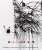 Rebecca Horn: Drawings, Sculptures, Installations 1964-2006 3775718915 Book Cover
