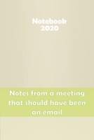 Notes from a meeting that should have been an email: Stylish matte cover / 6x9" 100 Pages Diary / 2020 Daily Planner - To Do List, Appointment Notebook 1678506494 Book Cover