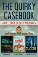 The Quirky Casebook: A Collection of Cozy Whodunits 4824182425 Book Cover