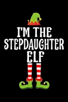 I'm the Stepdaughter Elf: Blank Lined Family Matching Christmas Diary Best Christmas gift Notebook And Journal 6x9 Inch 120 Pages White Paper 1709537302 Book Cover