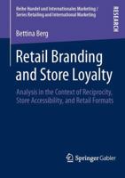 Retail Branding and Store Loyalty: Analysis in the Context of Reciprocity, Store Accessibility, and Retail Formats 3658015950 Book Cover