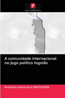 A comunidade internacional no jogo político togolês 6203136727 Book Cover