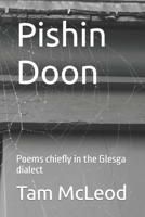 Pishin Doon: Poems chiefly in the Glesga dialect B0CGG8GPZY Book Cover