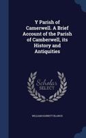 Ye Parish of Camerwell: A Brief Account of the Parish of Camberwell: its History and Antiquities 1016175639 Book Cover