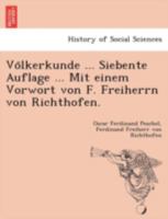 Vo Lkerkunde ... Siebente Auflage ... Mit Einem Vorwort Von F. Freiherrn Von Richthofen. 1241741484 Book Cover