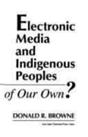 Electronic Media and Indigenous Peoples: A Voice of Our Own? 0813823161 Book Cover