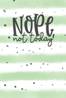 Nope, Not Today: 100 Page Lined Notebook/Journal with Cute Interior Motif, for planning, motivation, inspiration and organisation, 6x9 inches 1696439361 Book Cover