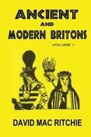 Ancient And Modern Britons: Vol. 1 1636526306 Book Cover