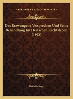 Das Erzwungene Versprechen Und Seine Behandlung Im Deutschen Rechtsleben 1169502954 Book Cover