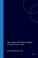 The serpent in Kwakiutl religion: a study in primitive culture B007Q8026G Book Cover