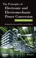 The Principles of Electronic and Electromechanic Power Conversion: A Systems Approach 1118656091 Book Cover