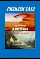 THE WORLD OF AXEMAN: BENEATH THE SHINGLES OF ARABIA B09BGM175D Book Cover