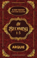 Of Becoming: 1-5 1967499055 Book Cover