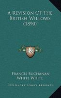 A Revision Of The British Willows 1166439305 Book Cover