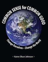 Common Sense for Common Good: Change Ourselves - Change the World 0981986072 Book Cover
