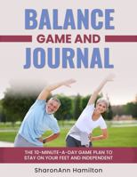 Balance Game & Journal: The 10-Minute-a-Day Game Plan to Stay on Your Feet and Independent 1968576010 Book Cover