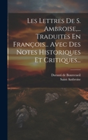 Les Lettres De S. Ambroise, ... Traduites En François... Avec Des Notes Historiques Et Critiques... 102045475X Book Cover