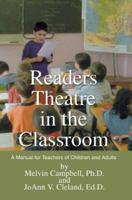 Readers Theatre in the Classroom: A Manual for Teachers of Children and Adults 0595304400 Book Cover