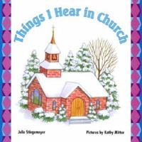 Things I Hear in Church 0758601255 Book Cover