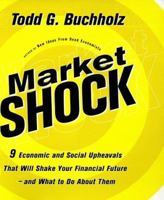 Market Shock: 9 Economic and Social Upheavals That Will Shake Your Financial Future--and What to Do About Them 0887309496 Book Cover