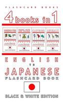 4 books in 1 - English to Japanese Kids Flash Card Book: Black and White Edition: Learn Japanese Vocabulary for Children 1973847310 Book Cover
