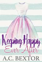 Keeping Happy Ever After 1717545785 Book Cover