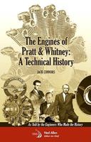 The Engines of Pratt & Whitney:A Technical History As Told by the Engineers Who Made the History (Library of Flight) 1600867111 Book Cover