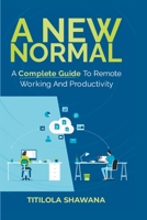 A New Normal: A Complete Guide to Remote Working and Productivity at Work B0BT6DVY7Z Book Cover