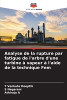 Analyse de la rupture par fatigue de l'arbre d'une turbine à vapeur à l'aide de la technique Fem 6205936585 Book Cover