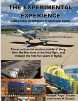 The Experimental Experience: Building, Flying, and Maintaining an Experimental Airplane 1540343510 Book Cover