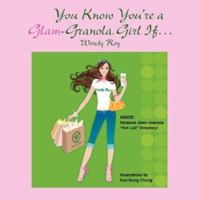 You Know You're a Glam-Granola Girl If... 1598584472 Book Cover