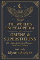THE WORLD’S ENCYCLOPEDIA OF OMENS & SUPERSTITIONS: 200+ Signs, Symbols & Messages from Every Culture B0G5JTR4T6 Book Cover