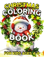 Christmas Coloring Book for Kids Ages 4-8: A Cute Coloring Book with Fun Easy and Relaxing Designs 1698394004 Book Cover