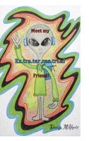 Meet my Ex.tra.ter.res.trial friend B0HD9LCVHQ Book Cover