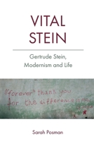 Vital Stein: Gertrude Stein, Modernism and Life 1474425364 Book Cover